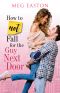 [How to Not Fall 01] • How to Not Fall for the Guy Next Door · A Sweet and Humorous Romance